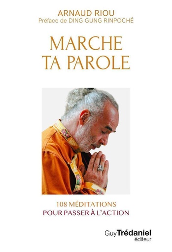 MARCHE TA PAROLE - 108 méditations pour passer à l'action